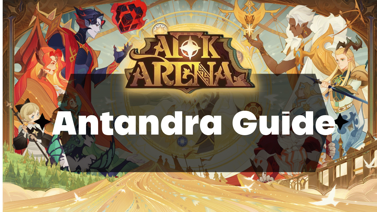 AFK Arena Antandra Guide