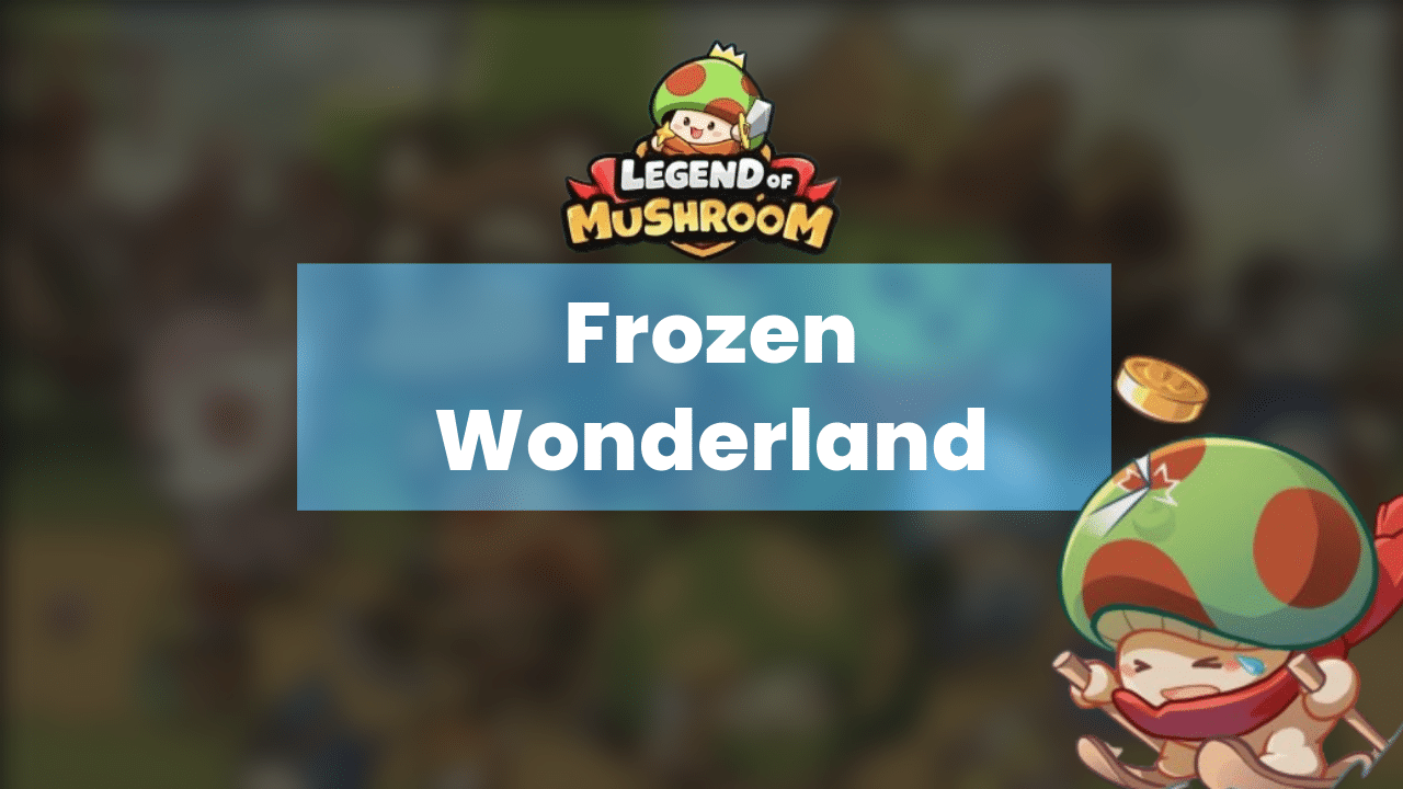 Legend Of Mushroom Frozen Wonderland - Theria Games
