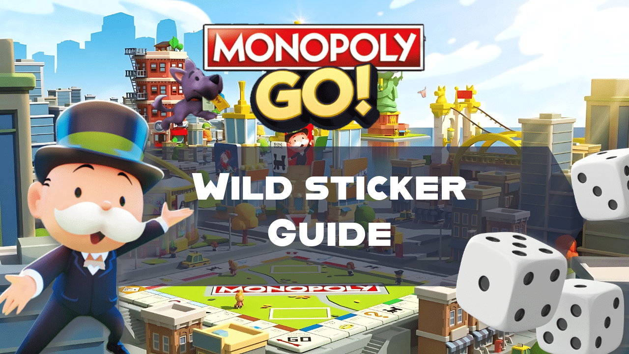 Monopoly Go Wild Sticker Guide - Theria Games