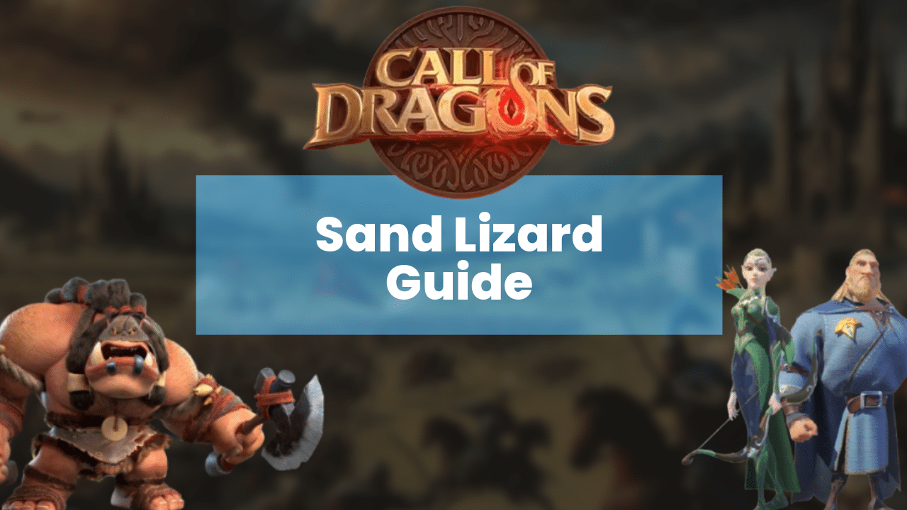Call Of Dragons Sand Lizard Guide - Theria Games