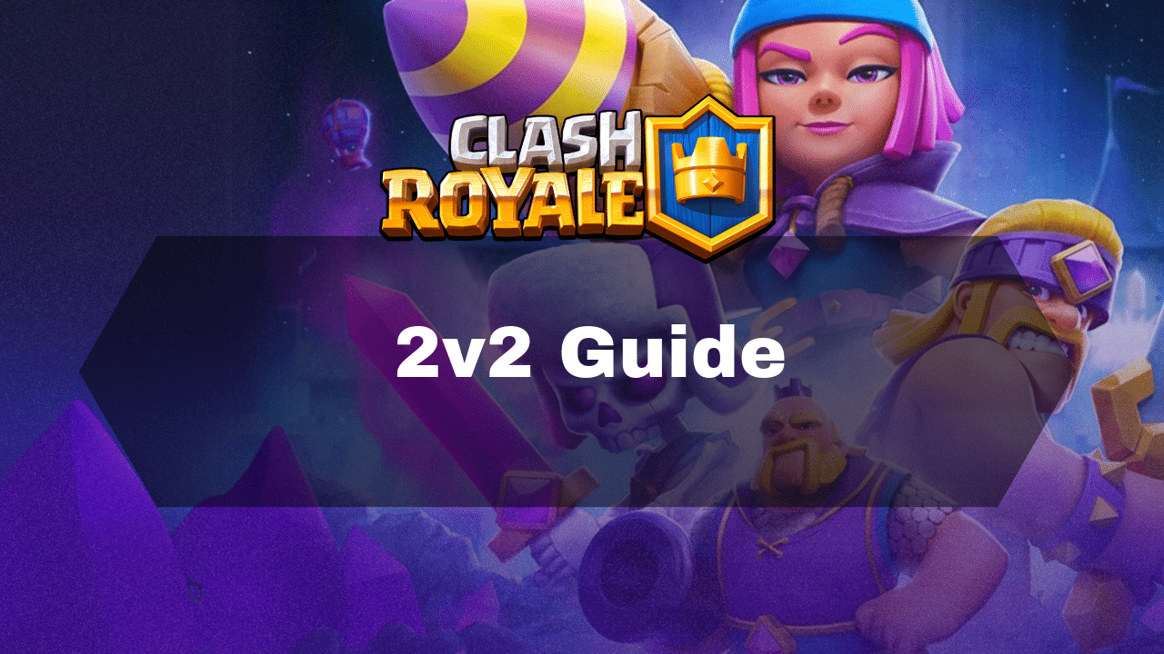 Clash Royale 2v2 Guide - Theria Games