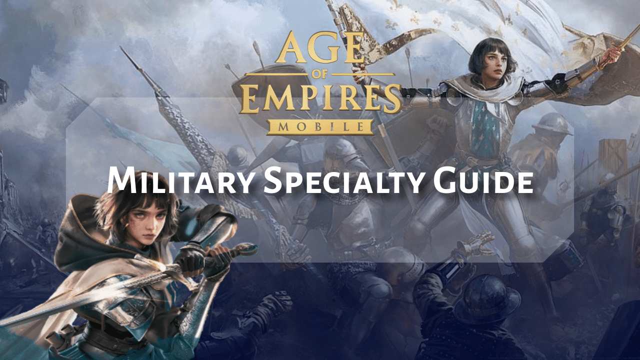 Age Of Empires Mobile Military Specialty Guide - Theria Games