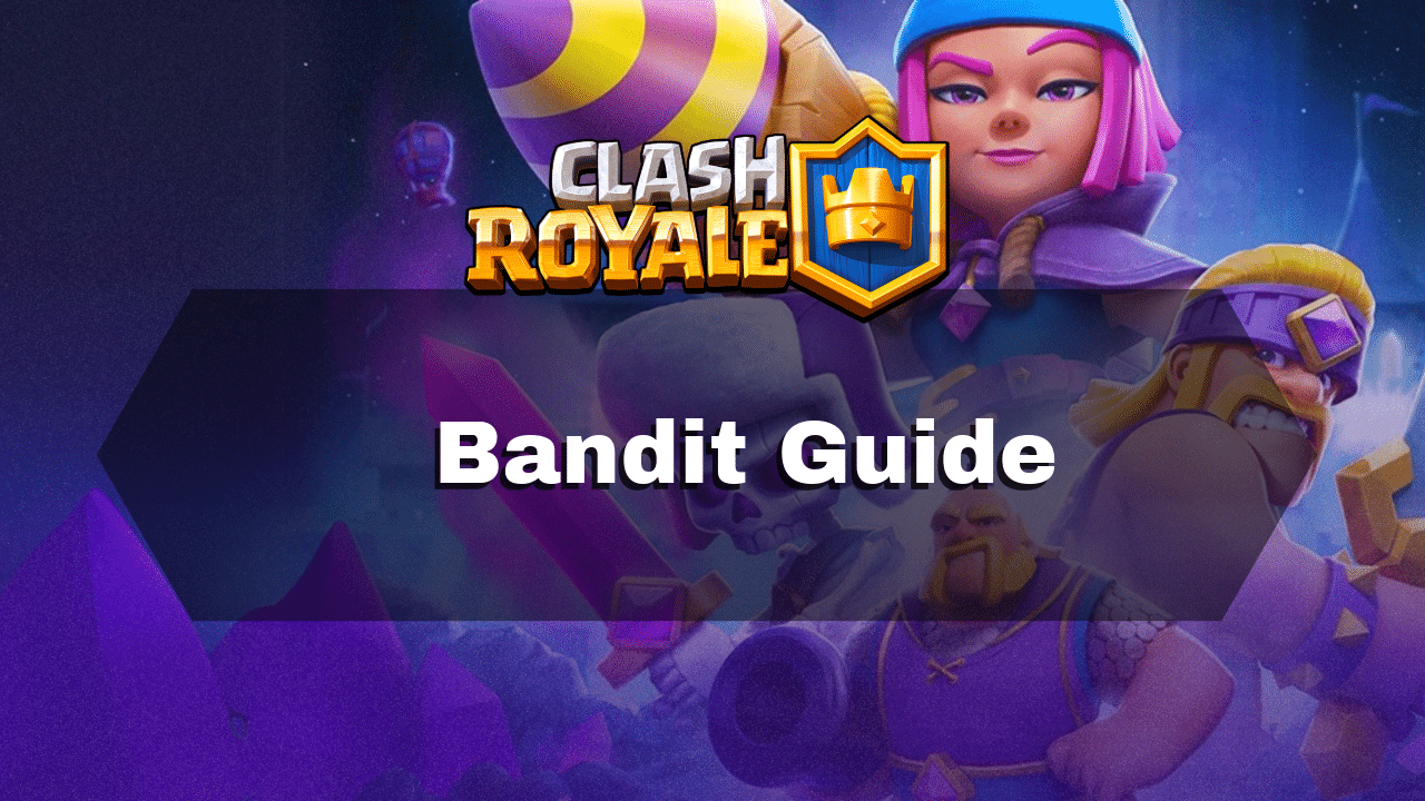 Clash Royale Bandit Guide - Theria Games