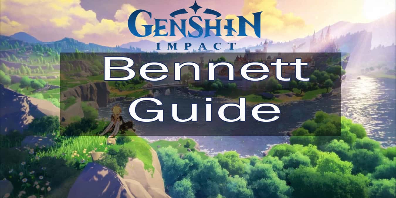 Genshin Impact Bennett Guide
