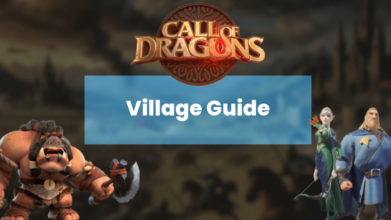 Call Of Dragons Village Guide - Theria Games
