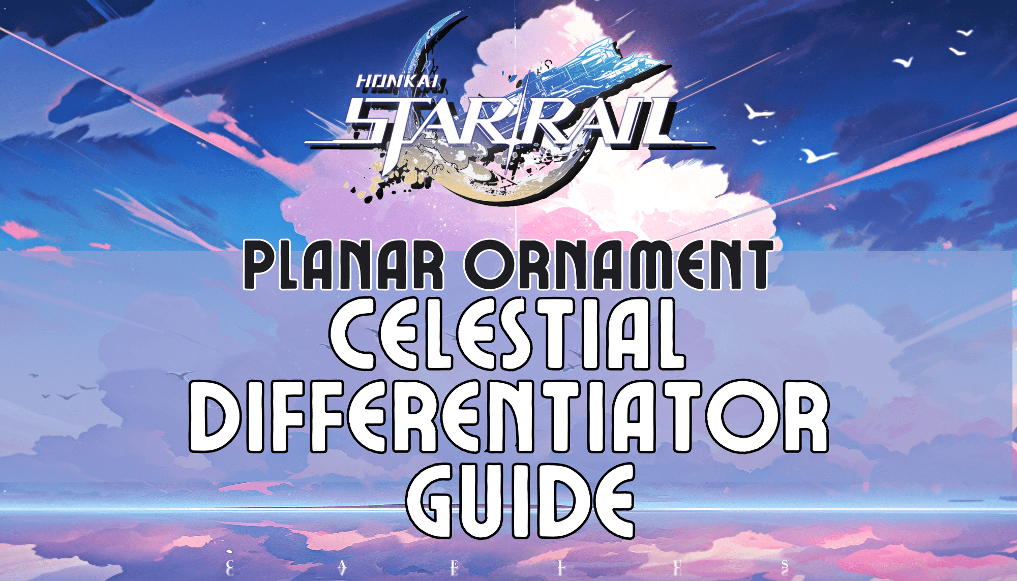 Honkai Star Rail Celestial Differentiator Guide