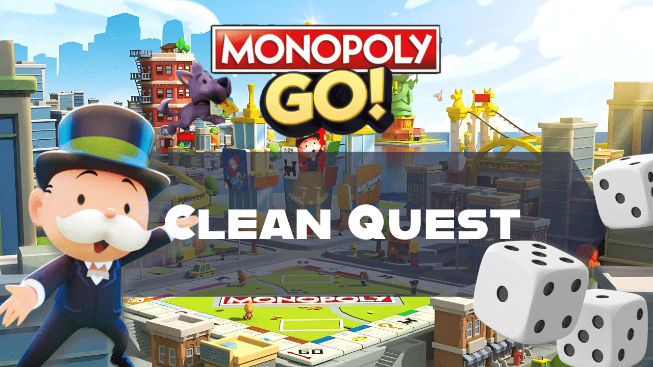 Monopoly Go Clean Quest - Theria Games