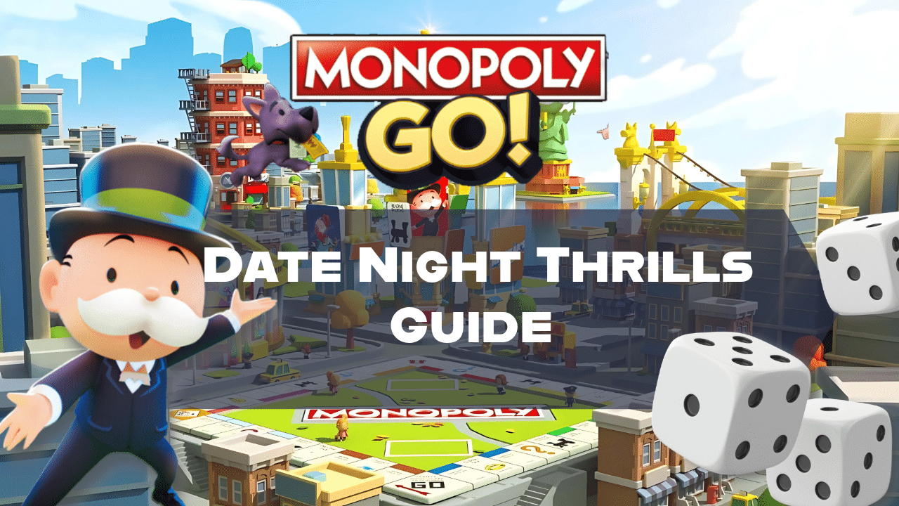 Monopoly Go Date Night Thrills Guide - Theria Games
