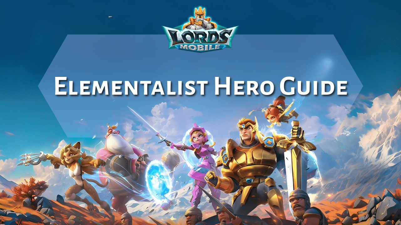 Lords Mobile Elementalist Hero Guide - Theria Games