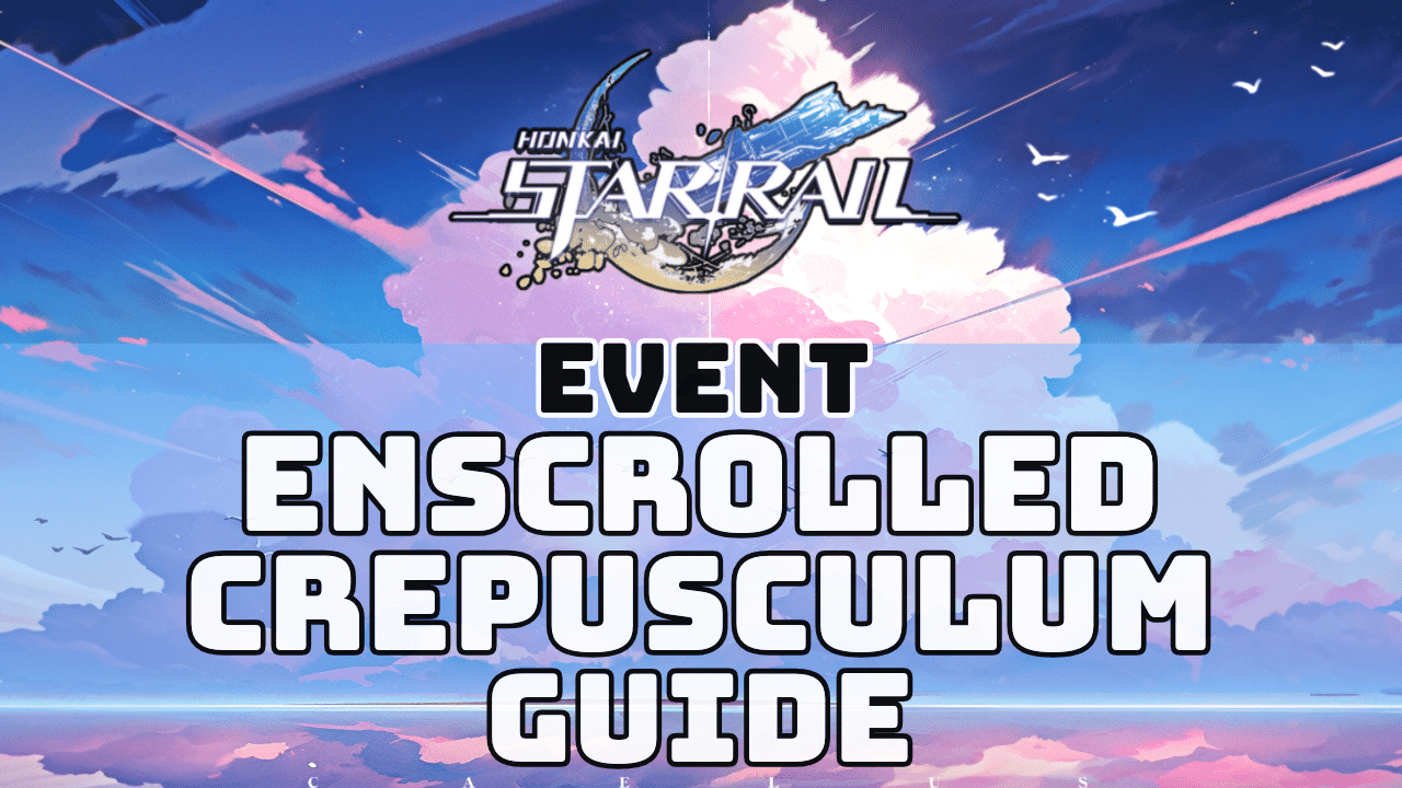 Honkai Star Rail Enscrolled Crepusculum Guide