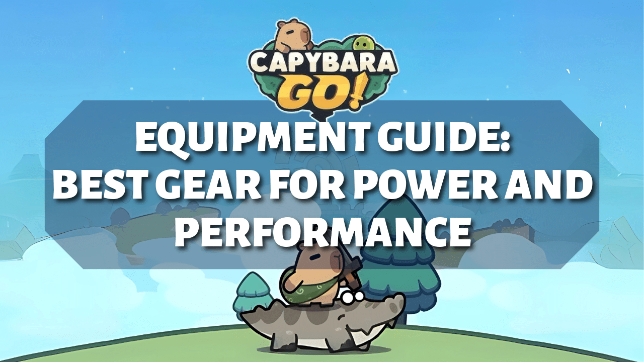 Capybara Go Equipment - Theria Games