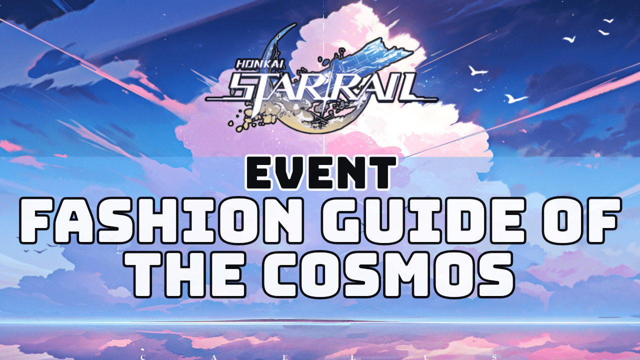 Honkai Star Rail Fashion Guide Of The Cosmos