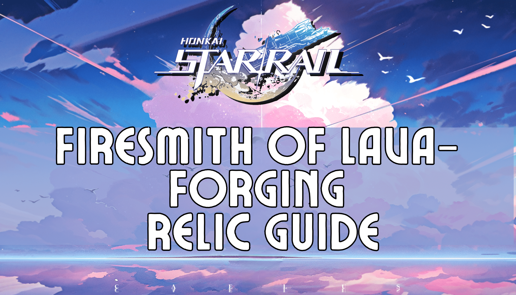 Honkai Star Rail Firesmith Of Lava Forging Relic Guide