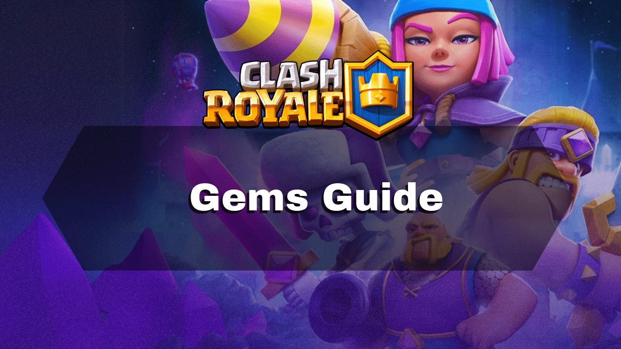 Clash Royale Gems Guide - Theria Games