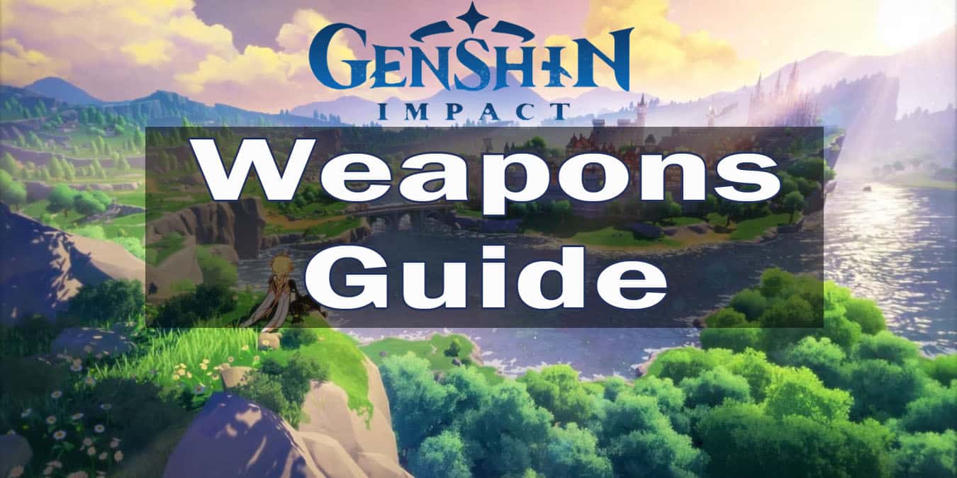 Genshin Impact Weapons Guide