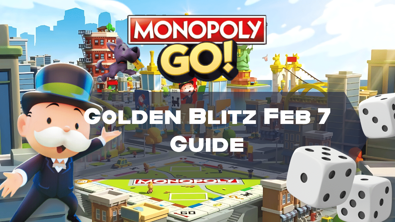 Monopoly Go Golden Blitz Feb 7 Guide - Theria Games