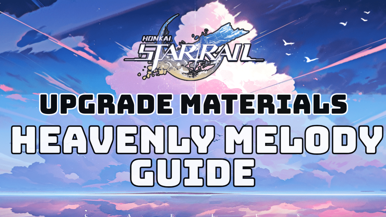 Honkai Star Rail Heavenly Melody Guide