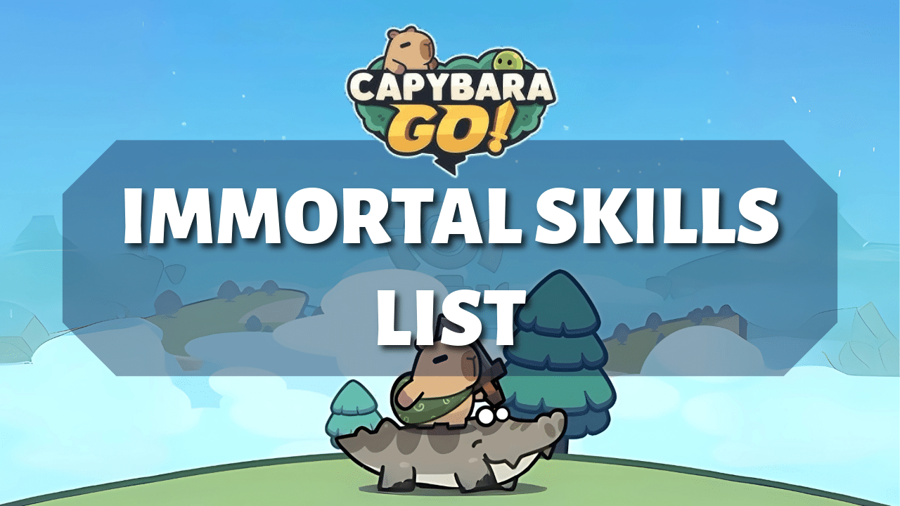 Capybara Go Immortal Skills List - Theria Games