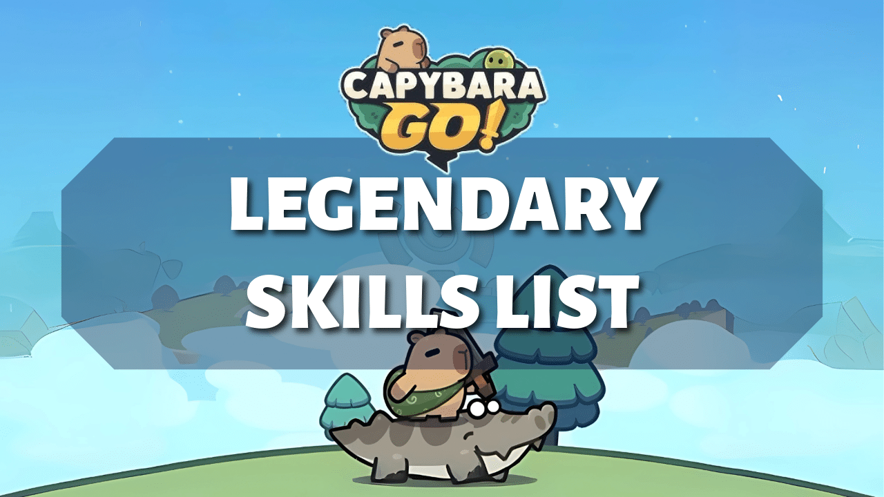 Capybara Go Legendary Skills List - Theria Games