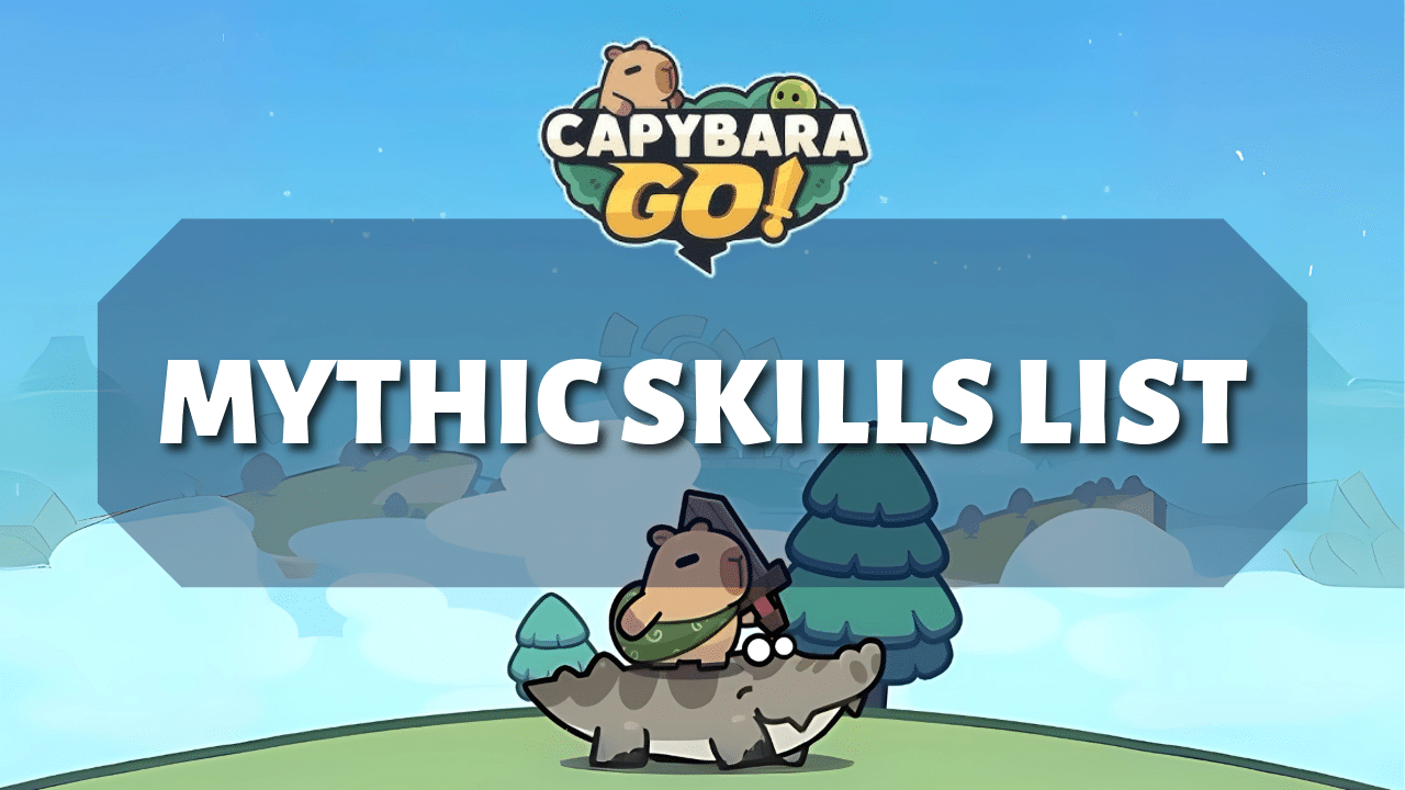 Capybara Go Mythic Skills List - Theria Games