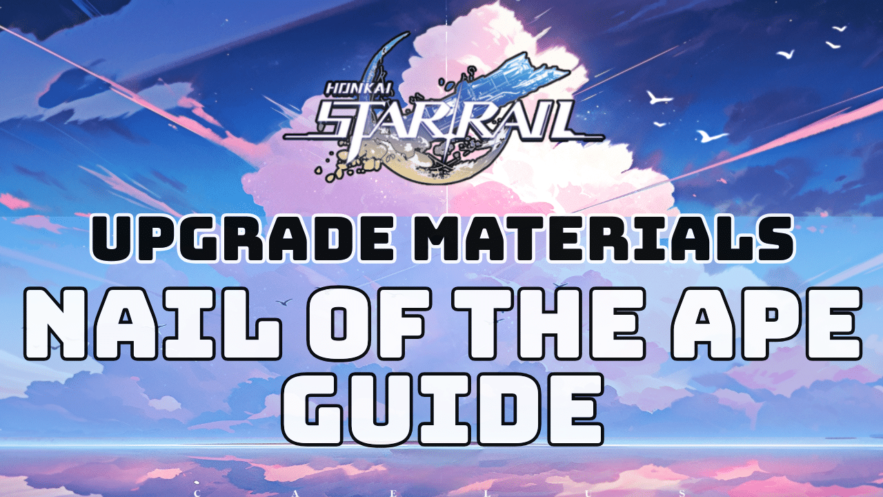 Honkai Star Rail Nail Of The Ape Guide