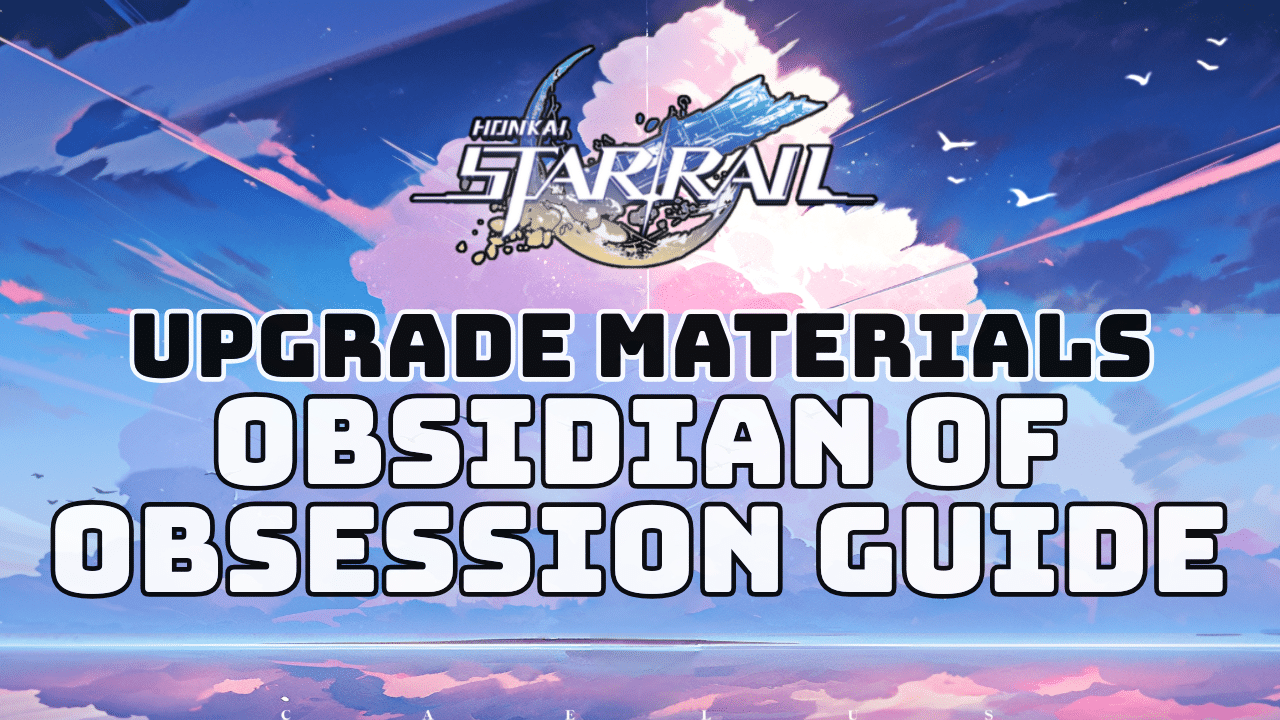 Honkai Star Rail Obsidian Of Obsession Guide