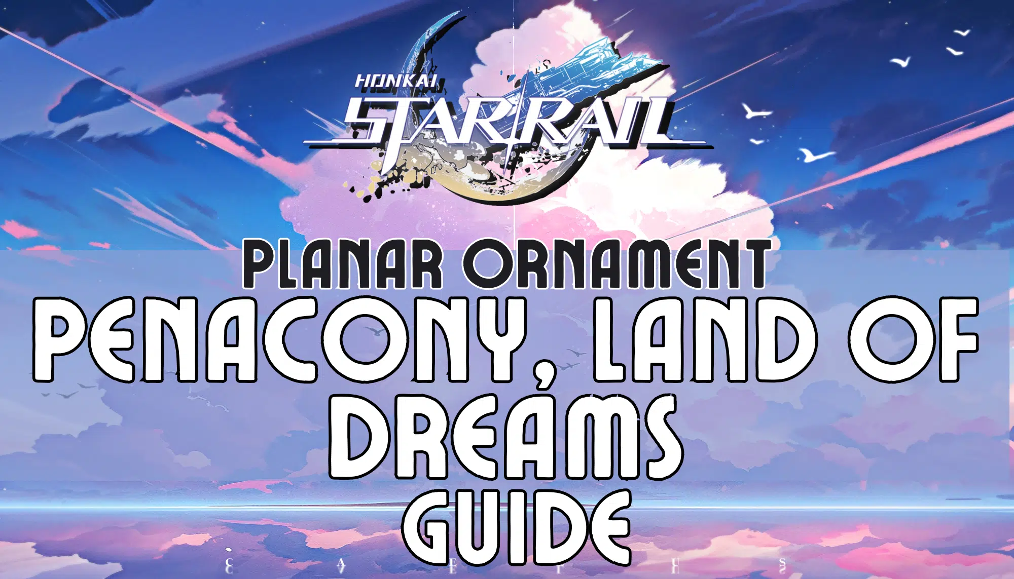 Honkai Star Rail Penacony Land Of Dreams Guide
