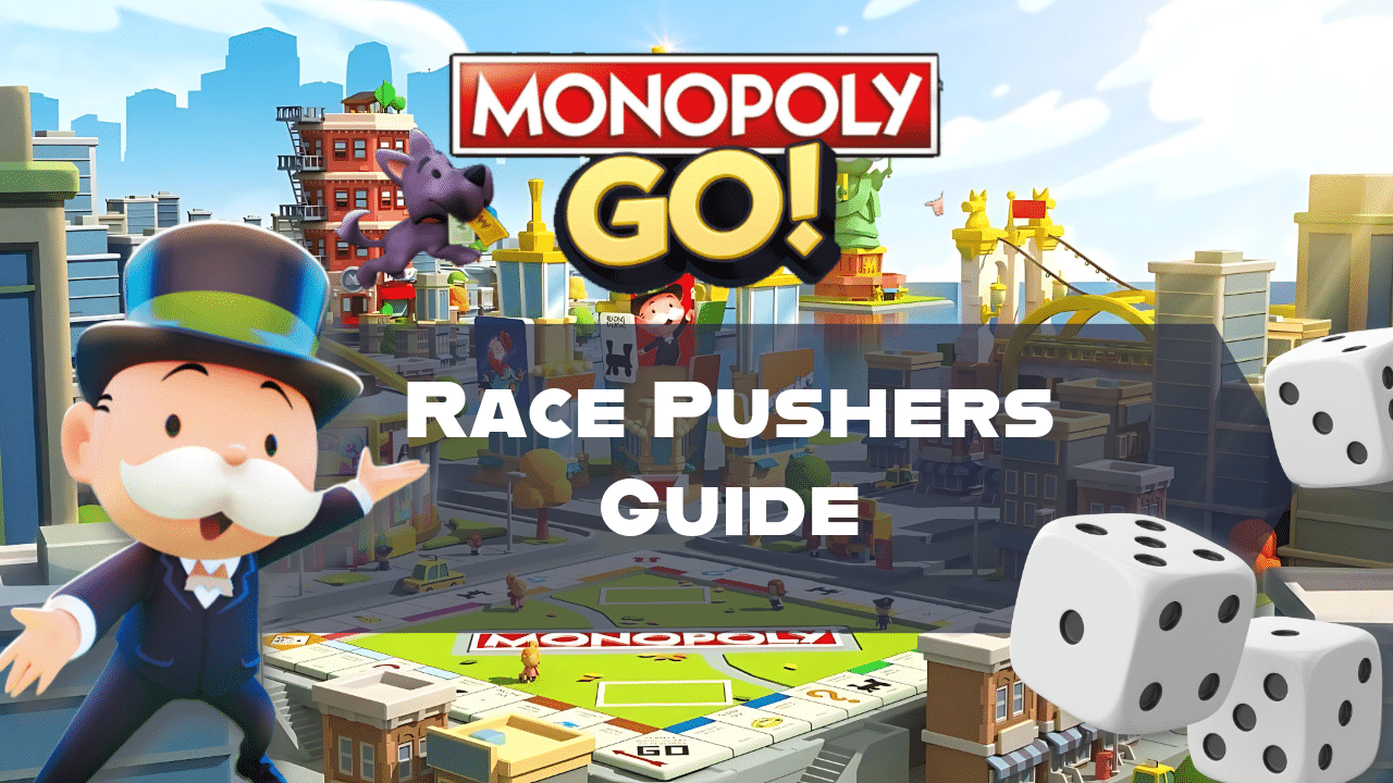 Monopoly Go Race Pushers Guide - Theria Games