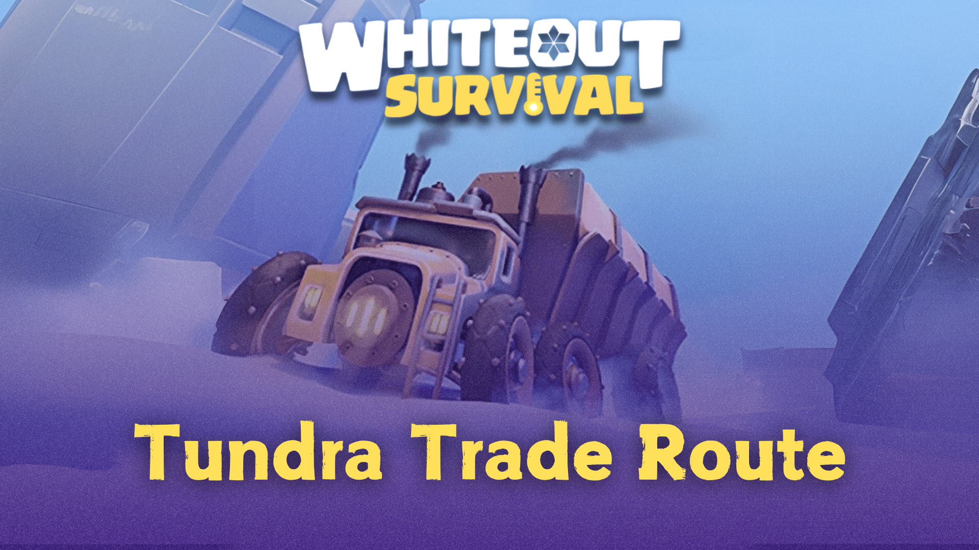 Whiteout Survival Tundra Trade Route Guide