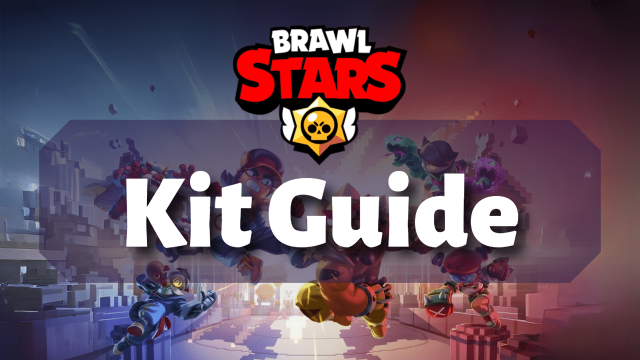Brawl Stars Kit Guide