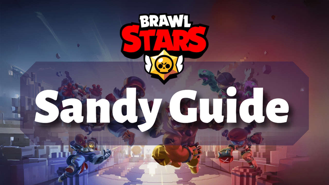 Brawl Stars Sandy Guide