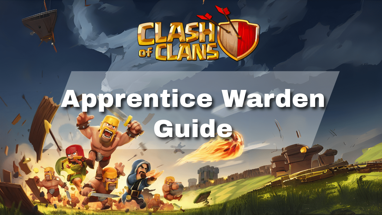 Clash Of Clans Apprentice Warden Guide - Theria Games