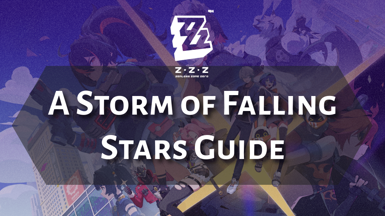 Zenless Zone Zero A Storm Of Falling Stars Guide - Theria Games