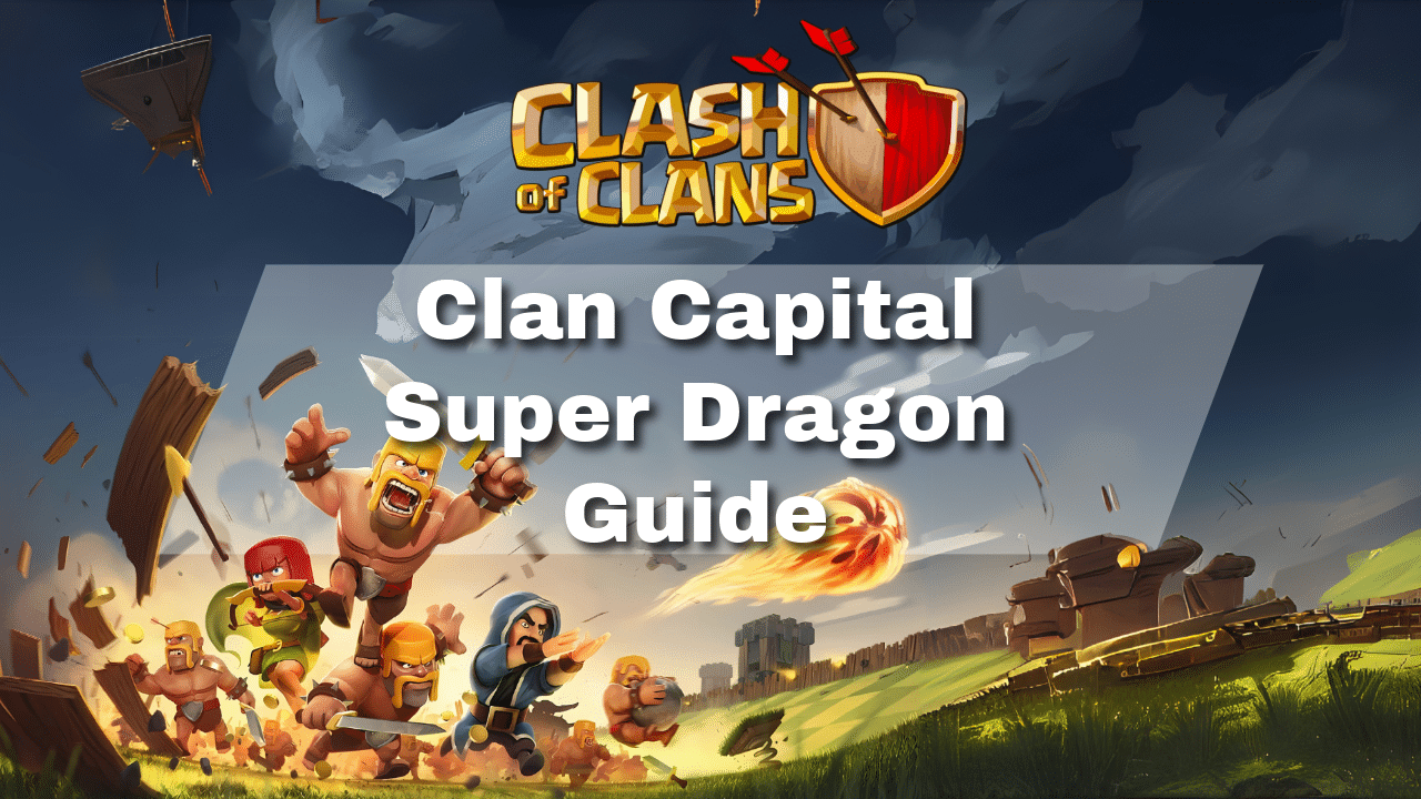 Clash Of Clans Clan Capital Super Dragon - Theria Games