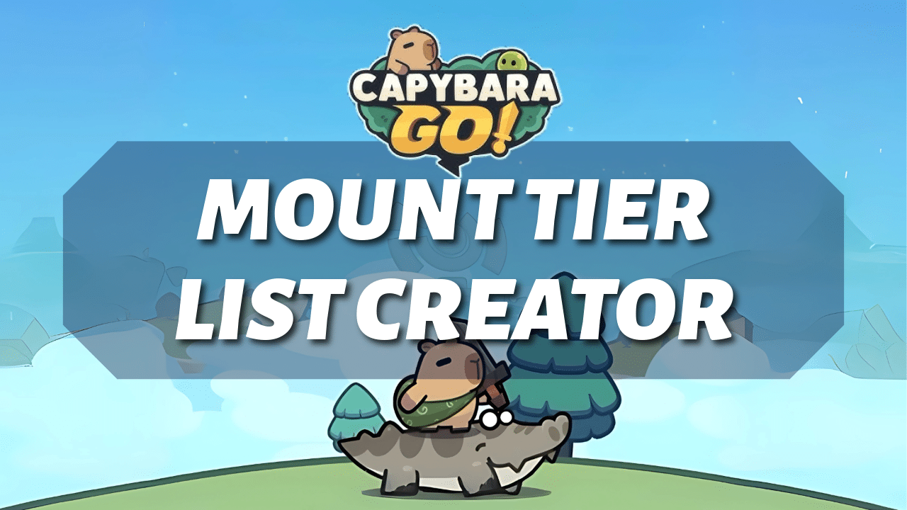 Capybara Go Mount Tier List Creator - Theria Games