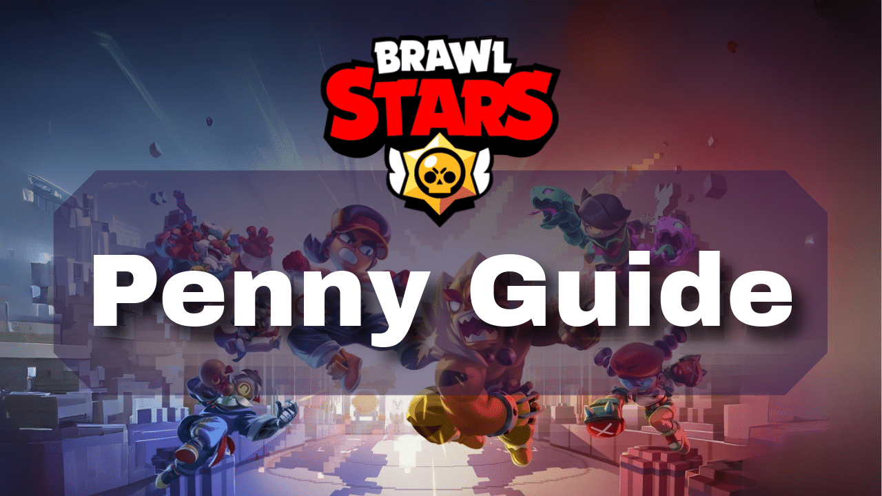 Brawl Stars Penny Guide