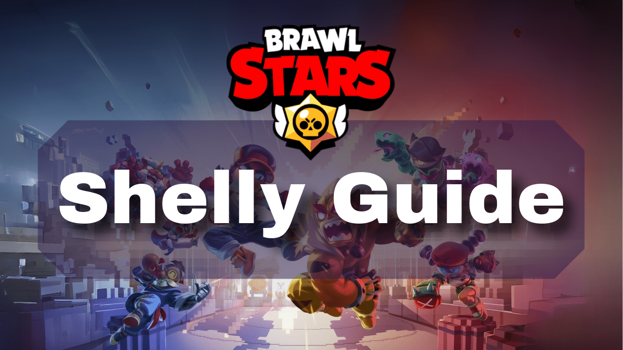 Brawl Stars Shelly Guide