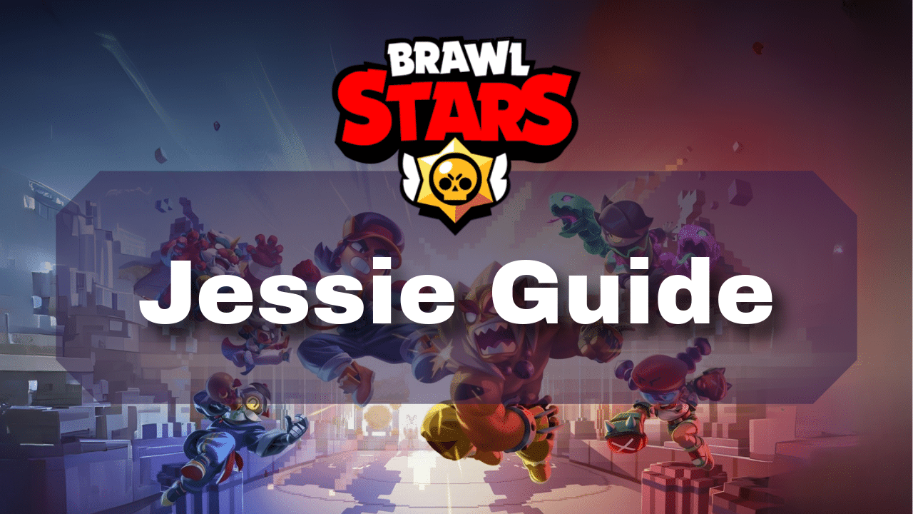 Brawl Stars Jessie Guide