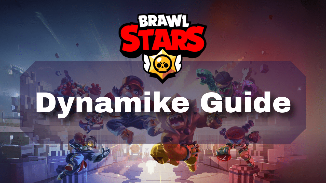 Brawl Stars Dynamike Guide