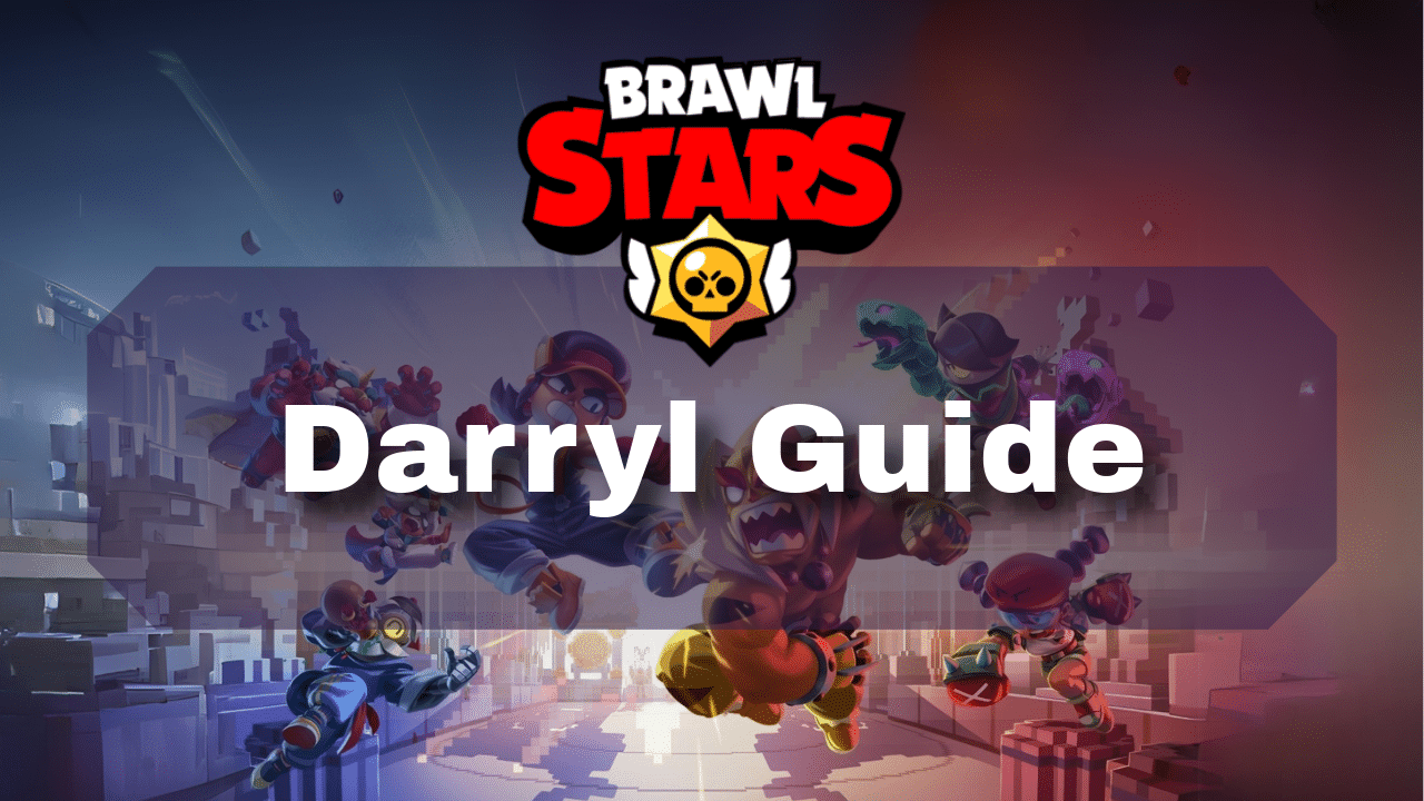 Brawl Stars Darryl Guide