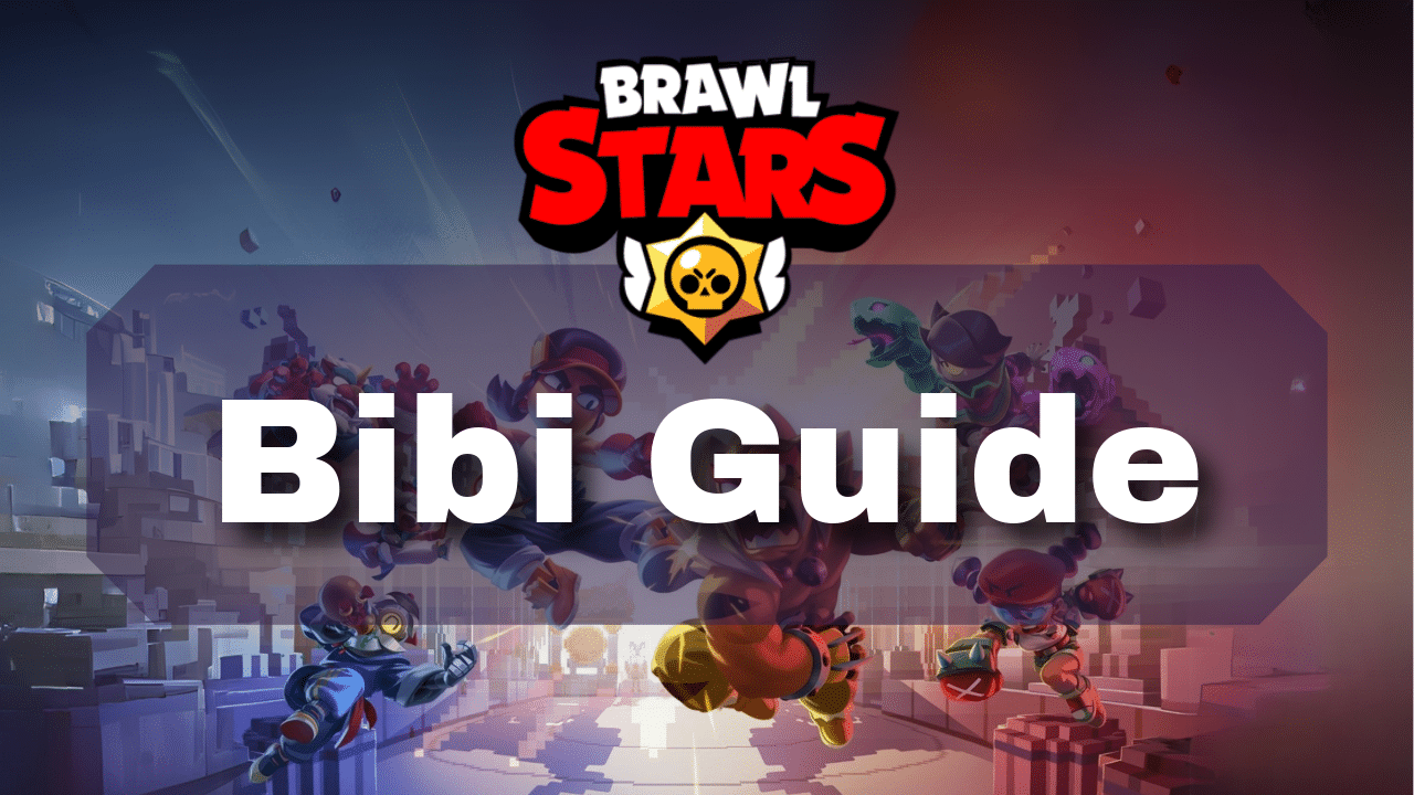 Brawl Stars Bibi Guide