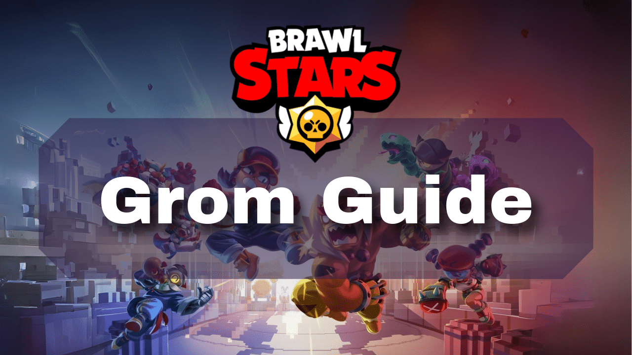 Brawl Stars Grom Guide