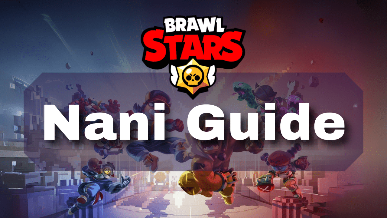 Brawl Stars Nani Guide