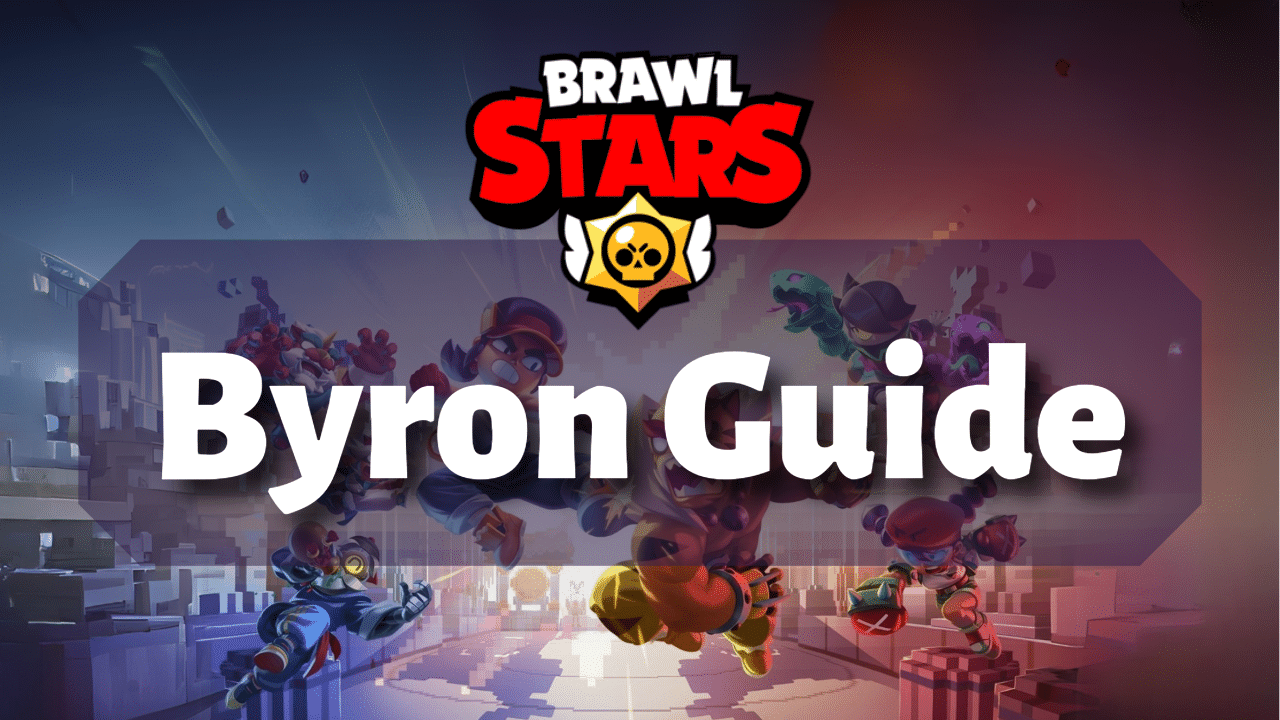 Brawl Stars Byron Guide