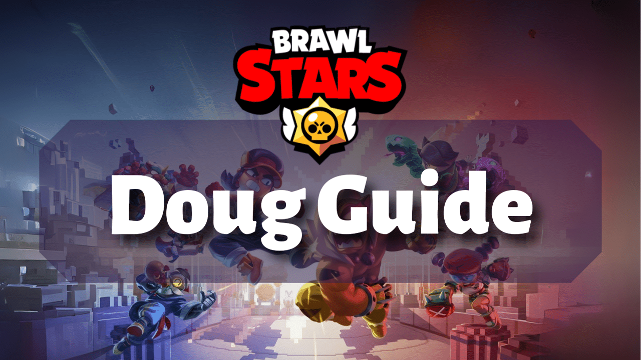 Brawl Stars Doug Guide