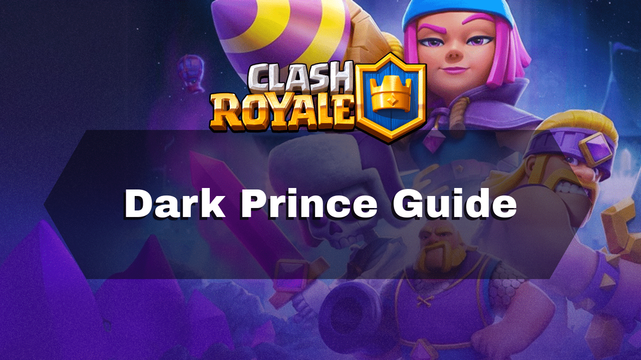 Clash Royale Dark Prince Guide - Theria Games