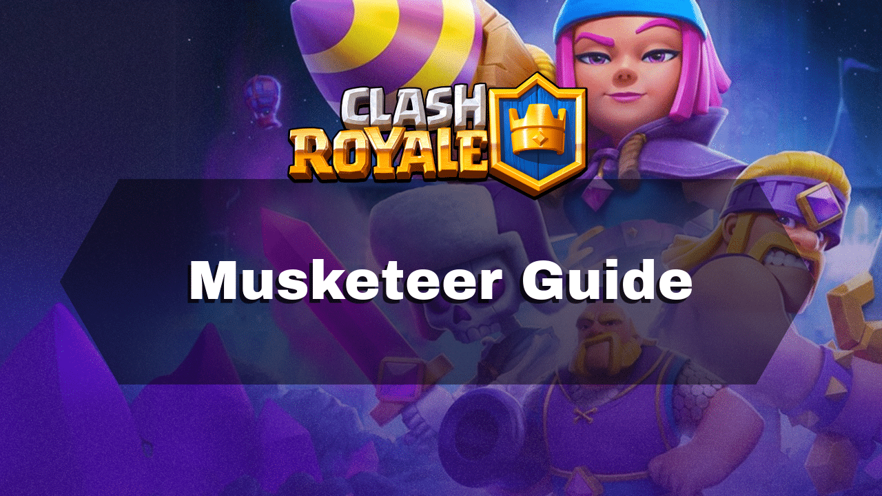 Clash Royale Musketeer Guide - Theria Games