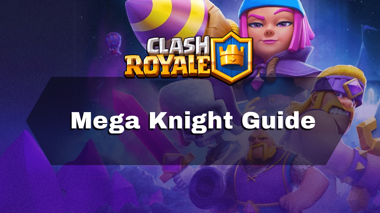 Clash Royale Mega Knight Guide - Theria Games