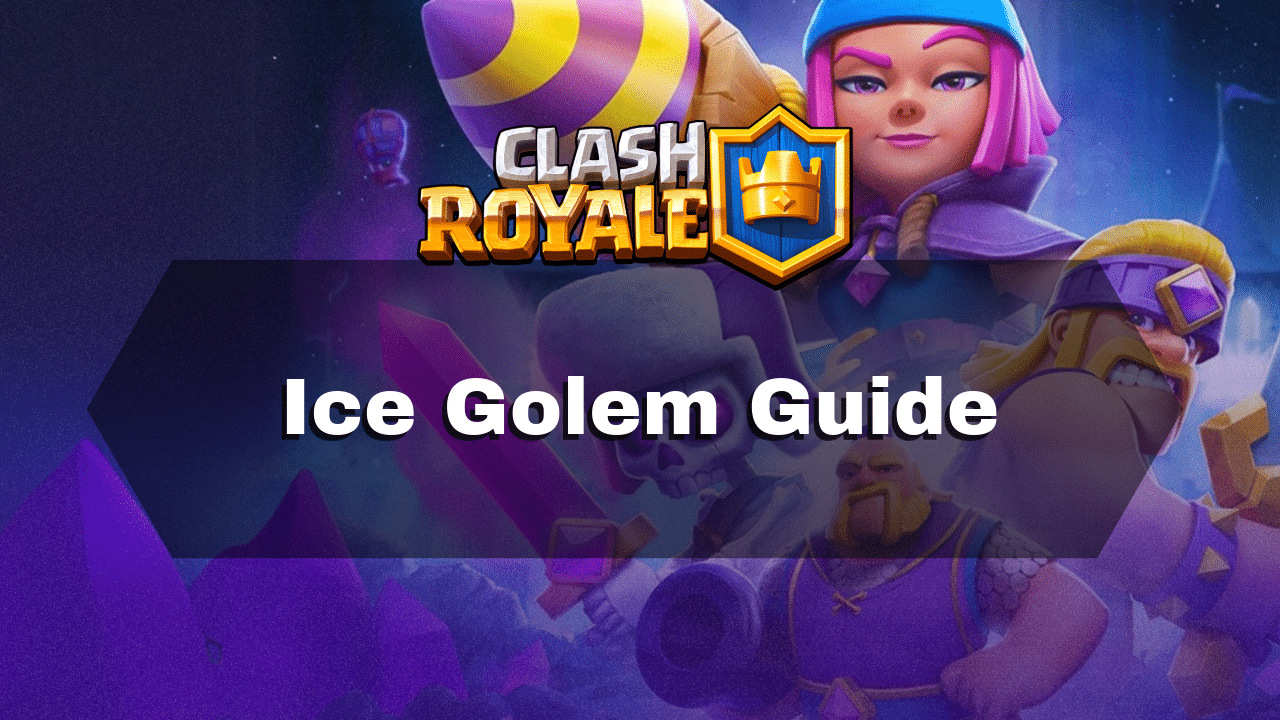 Clash Royale Ice Golem Guide - Theria Games