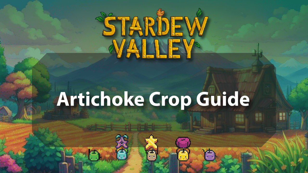 Stardew Valley Artichoke Crop Guide - Theria Games